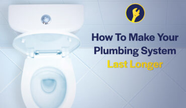 How To Make Your Plumbing System Last Longer