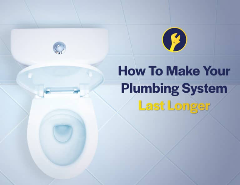 How To Make Your Plumbing System Last Longer