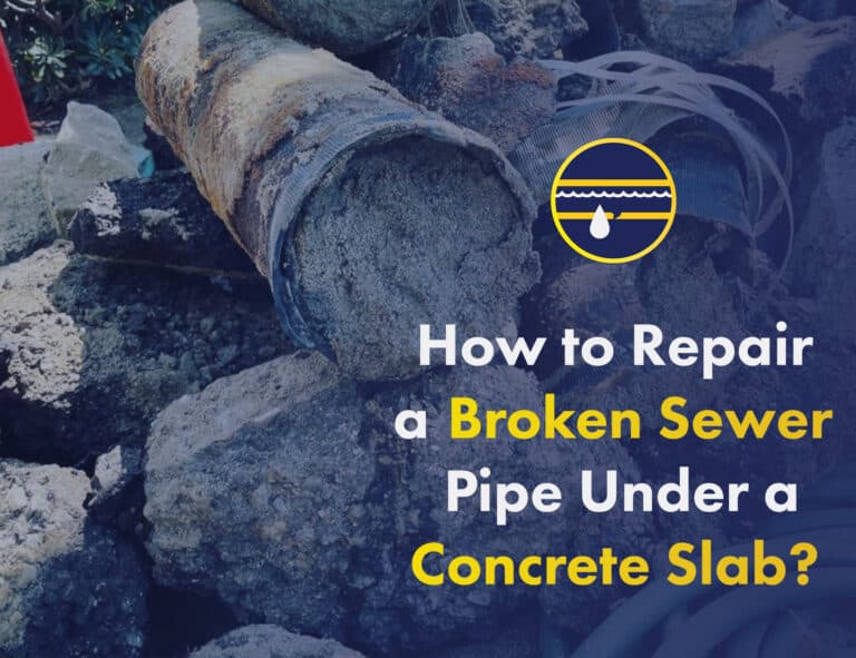 How to Repair a Broken Sewer Pipe Under a Concrete Slab?