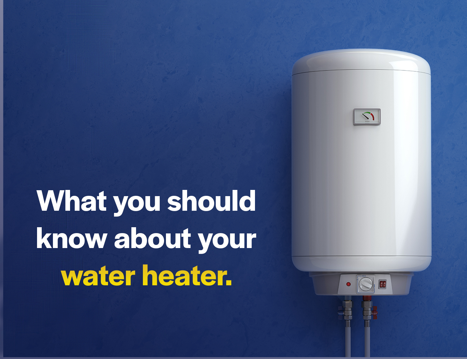 What You Should Know About Your Water Heater