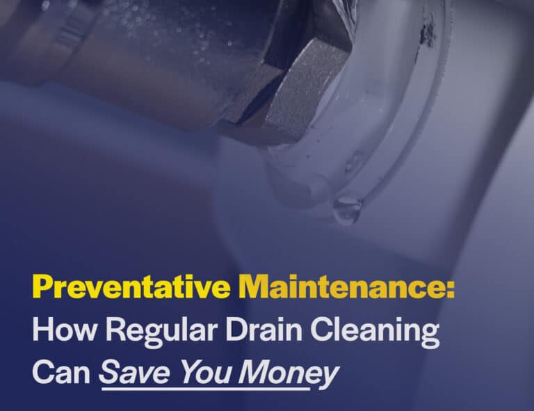 Preventative Maintenance: How Regular Drain Cleaning Can Save You Money