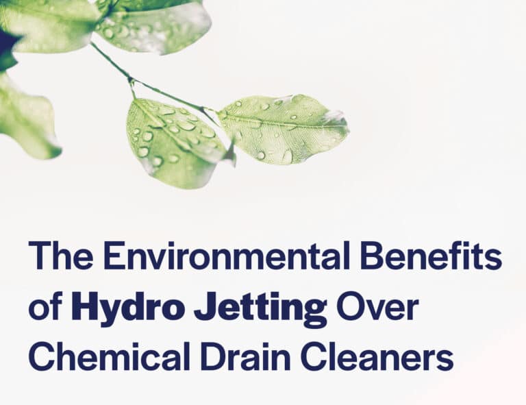 The Environmental Benefits of Hydro Jetting Over Chemical Drain Cleaners