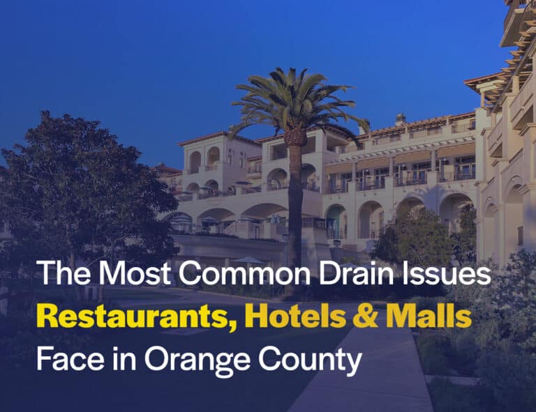 Commercial drain issues in Orange County restaurants, hotels, and shopping malls
