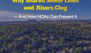 Why Shared Sewer Lines & Risers Clog — And How HOAs Can Prevent It