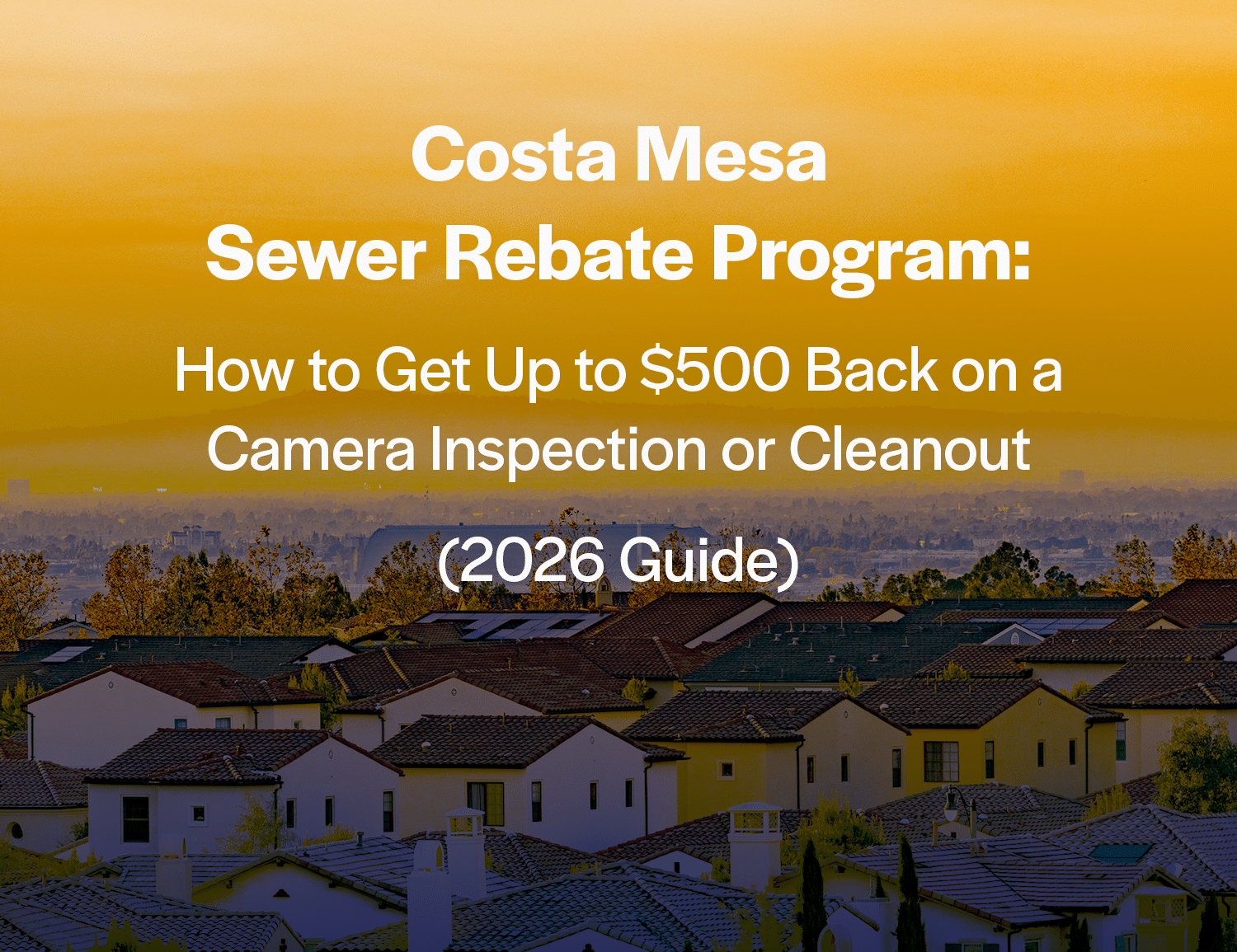 Costa Mesa sewer inspection rebate